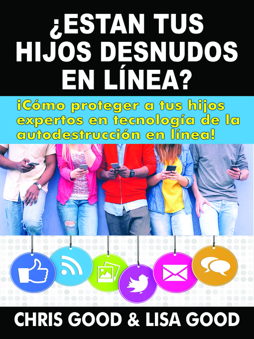 Title details for ¿Estan Tus Hijos Desnudos en línea? by Chris Good - Available